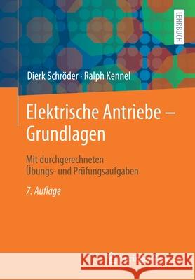 Elektrische Antriebe - Grundlagen: Mit Durchgerechneten Übungs- Und Prüfungsaufgaben Schröder, Dierk 9783662631003 Springer Vieweg - książka