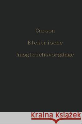 Elektrische Ausgleichsvorgänge Und Operatorenrechnung Carson, John R. 9783642892516 Springer - książka