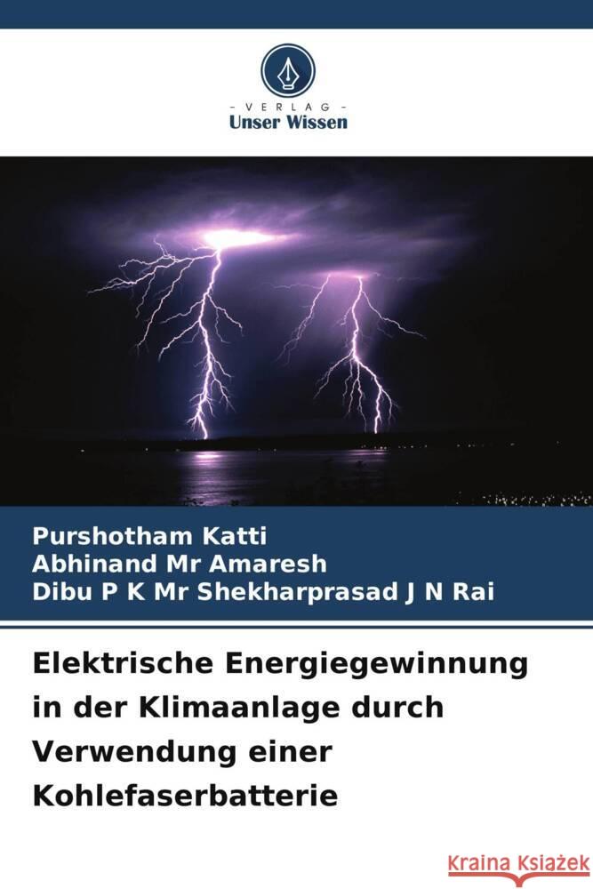 Elektrische Energiegewinnung in der Klimaanlage durch Verwendung einer Kohlefaserbatterie Katti, Purshotham, Mr Amaresh, Abhinand, Mr Shekharprasad J N Rai, Dibu P K 9786208270476 Verlag Unser Wissen - książka