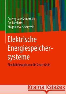 Elektrische Energiespeichersysteme: Flexibilitätsoptionen Für Smart Grids Komarnicki, Przemyslaw 9783662628010 Springer Vieweg - książka