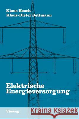 Elektrische Energieversorgung Heuck Klaus 9783528085476 Springer - książka