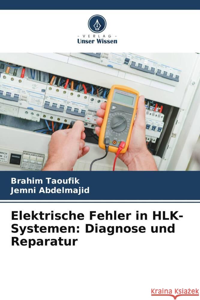 Elektrische Fehler in HLK-Systemen: Diagnose und Reparatur Taoufik, Brahim, Abdelmajid, Jemni 9786208532512 Verlag Unser Wissen - książka