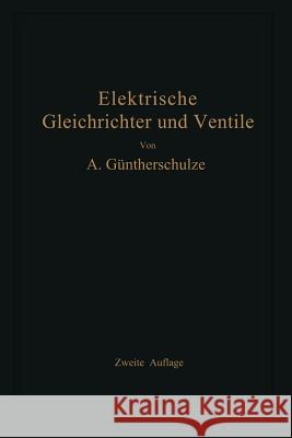 Elektrische Gleichrichter Und Ventile Güntherschulze, Adolf 9783662409176 Springer - książka