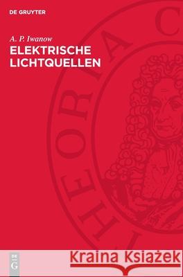 Elektrische Lichtquellen: Gasentladungslampen A. P. Iwanow 9783112708880 de Gruyter - książka