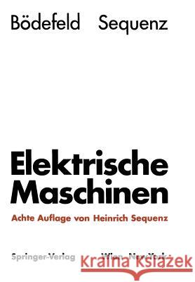 Elektrische Maschinen: Eine Einführung in Die Grundlagen Bödefeld, Theodor 9783709175729 Springer - książka