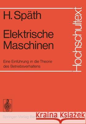 Elektrische Maschinen: Eine Einführung in Die Theorie Des Betriebsverhaltens Späth, Helmut 9783540063490 Springer - książka