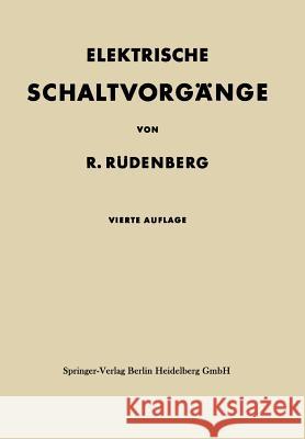 Elektrische Schaltvorgänge in Geschlossenen Stromkreisen Von Starkstromanlagen Rüdenberg, Reinhold 9783642532115 Springer - książka