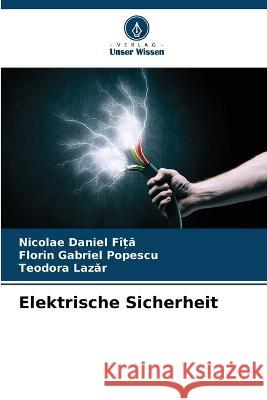 Elektrische Sicherheit Nicolae Daniel FiȚĂ Florin Gabriel Popescu Teodora Lazăr 9786206214243 Verlag Unser Wissen - książka