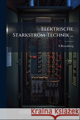 Elektrische Starkstrom-Technik ... E Rosenberg 9781148641331  - książka