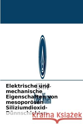 Elektrische und mechanische Eigenschaften von mesoporösen Siliziumdioxid-Dünnschichten Amit Pratap Singh 9786203402148 Verlag Unser Wissen - książka