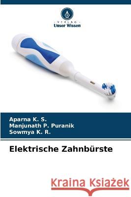 Elektrische Zahnbürste K. S., Aparna 9786205235423 Verlag Unser Wissen - książka