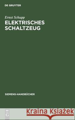 Elektrisches Schaltzeug Ernst Schupp 9783111187402 Walter de Gruyter - książka