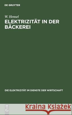 Elektrizität in Der Bäckerei W Hensel 9783112458754 De Gruyter - książka