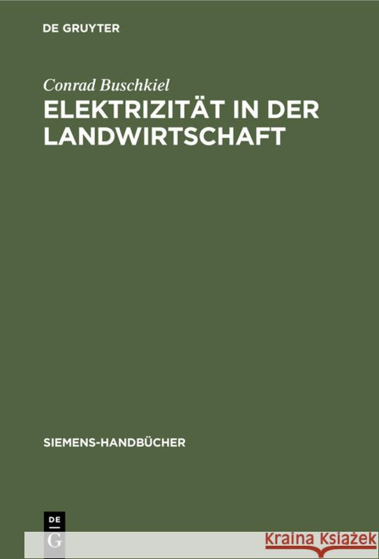 Elektrizität in Der Landwirtschaft Buschkiel, Conrad 9783111187334 Walter de Gruyter - książka