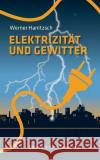 Elektrizität und Gewitter: Übersicht für Interessierte Hanitzsch, Werner 9783751928250 Books on Demand