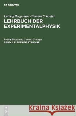 Elektrizitätslehre Ludwig Bergmann, Clemens Schaefer 9783111143200 De Gruyter - książka