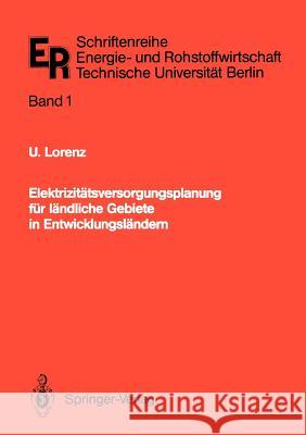 Elektrizitätsversorgungsplanung für ländliche Gebiete in Entwicklungsländern: Ein Optimierungsmodell Ulrich Lorenz 9783540194248 Springer-Verlag Berlin and Heidelberg GmbH &  - książka