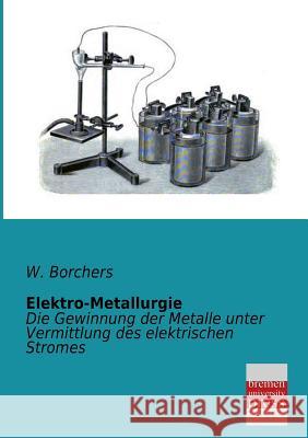Elektro-Metallurgie W. Borchers 9783955621308 Bremen University Press - książka