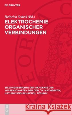 Elektrochemie Organischer Verbindungen Heinrich Scheel 9783112701584 de Gruyter - książka