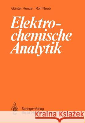 Elektrochemische Analytik G. Nter Henze Rolf Neeb 9783642701740 Springer - książka