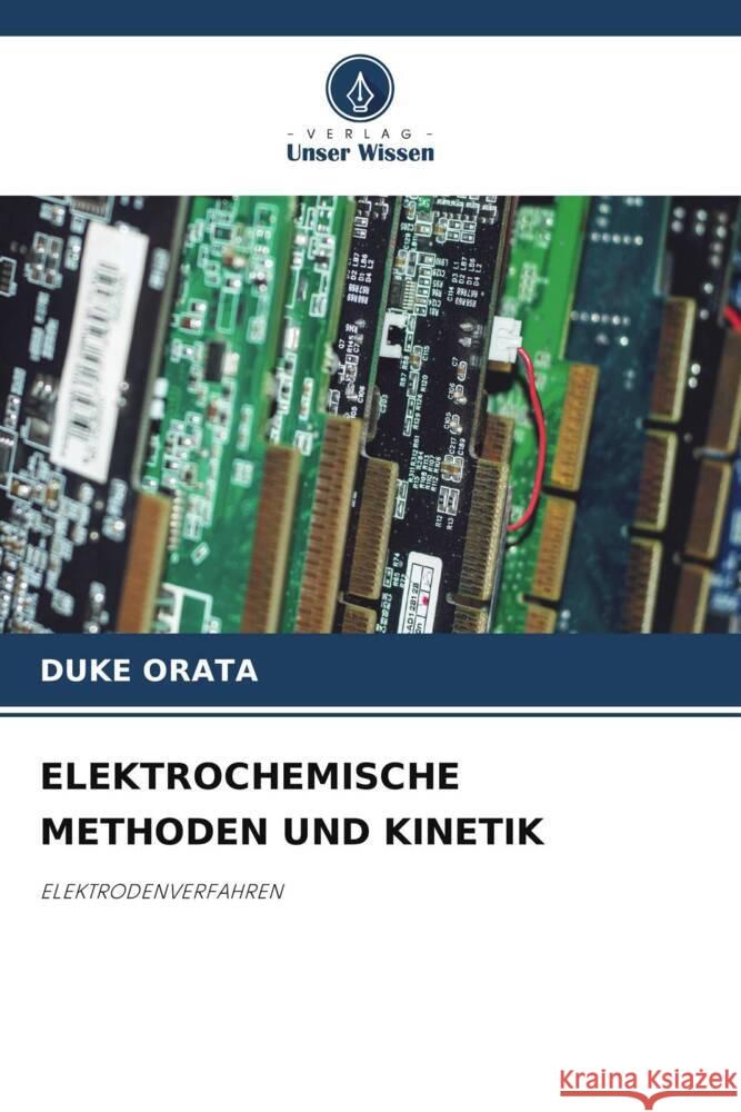 ELEKTROCHEMISCHE METHODEN UND KINETIK Orata, Duke 9786205027103 Verlag Unser Wissen - książka