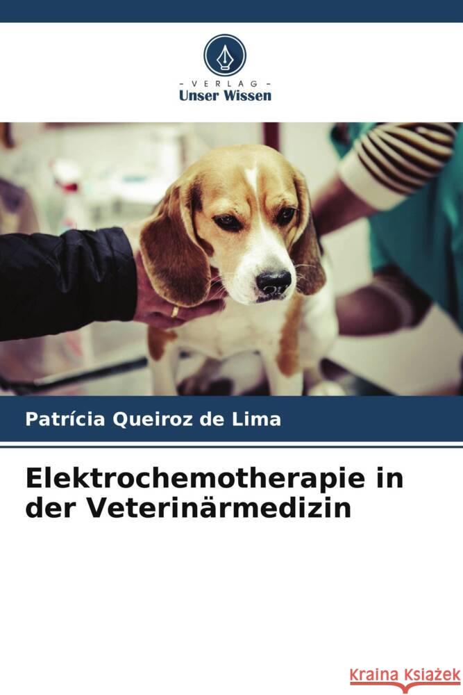 Elektrochemotherapie in der Veterin?rmedizin Patr?cia Queiro 9786207277162 Verlag Unser Wissen - książka