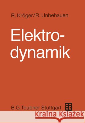 Elektrodynamik: Einführung Für Physiker Und Ingenieure Unbehauen, Rolf 9783663012214 Vieweg+teubner Verlag - książka