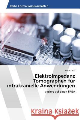 Elektroimpedanz Tomographen für intrakranielle Anwendungen Latif Aram 9783639877328 AV Akademikerverlag - książka