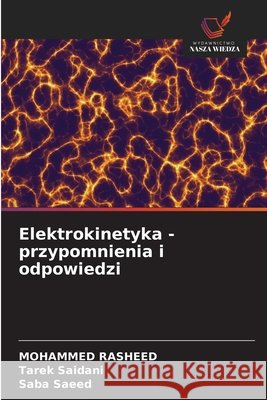 Elektrokinetyka - przypomnienia i odpowiedzi Rasheed, Mohammed, Saidani, Tarek, Saeed, Saba 9786209132810 Wydawnictwo Nasza Wiedza - książka