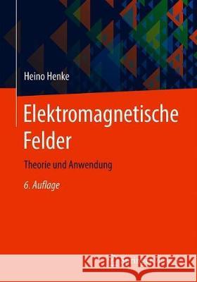 Elektromagnetische Felder: Theorie Und Anwendung Heino Henke 9783662622346 Springer Vieweg - książka