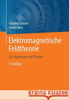 Elektromagnetische Feldtheorie: Für Ingenieure Und Physiker Lehner, Günther 9783662630686 Springer Vieweg - książka