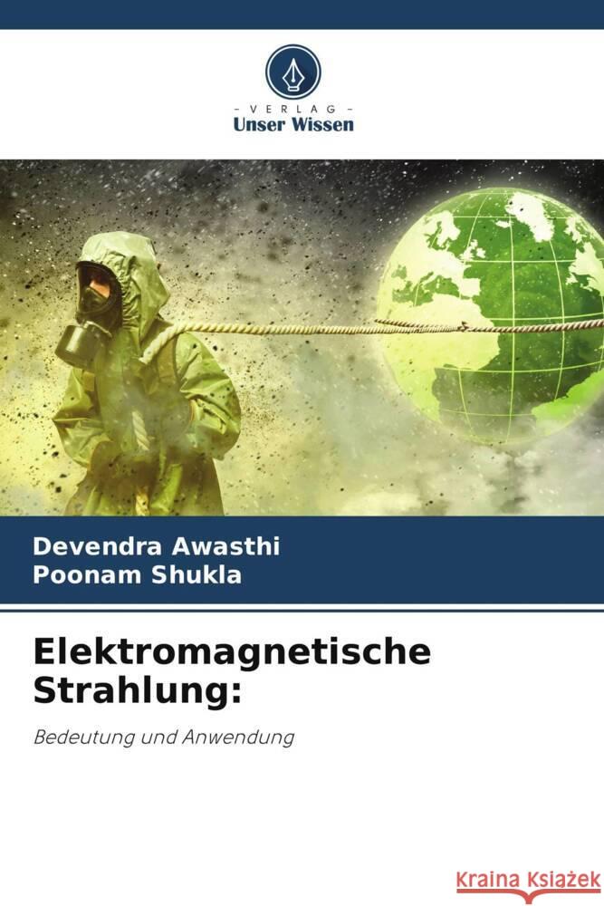 Elektromagnetische Strahlung: Awasthi, Devendra, Shukla, Poonam 9786207127993 Verlag Unser Wissen - książka