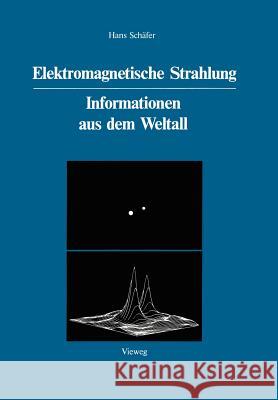 Elektromagnetische Strahlung: Informationen Aus Dem Weltall Hans Sc 9783528085889 Vieweg+teubner Verlag - książka