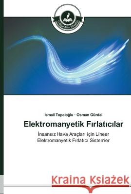 Elektromanyetik Fırlatıcılar Topaloğlu, İsmail 9783639670073 Türkiye Alim Kitaplar - książka