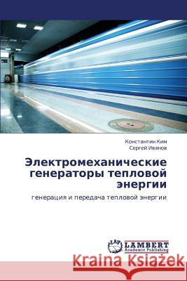 Elektromekhanicheskie Generatory Teplovoy Energii Kim Konstantin                           Ivanov Sergey 9783843320825 LAP Lambert Academic Publishing - książka
