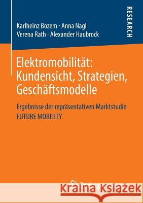 Elektromobilität: Kundensicht, Strategien, Geschäftsmodelle: Ergebnisse Der Repräsentativen Marktstudie Future Mobility Bozem, Karlheinz 9783658026271 Springer Vieweg - książka