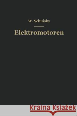 Elektromotoren: Ihre Eigenschaften Und Ihre Verwendung Für Antriebe Schuisky, Wladimir 9783662237694 Springer - książka