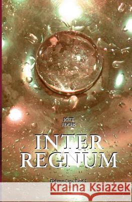Elektron-Saga Band 2: Interregnum Jott Fuchs 9781512034288 Createspace - książka