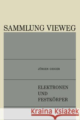 Elektronen Und Festkörper: Anregungen, Energieverluste, Dielektrische Theorie Geiger, Jürgen 9783322982414 Vieweg+teubner Verlag - książka