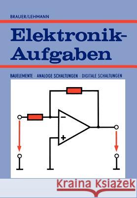 Elektronik-Aufgaben: Bauelemente -- Analoge Schaltungen -- Digitale Schaltungen Brauer, Harry 9783322865069 Vieweg+teubner Verlag - książka