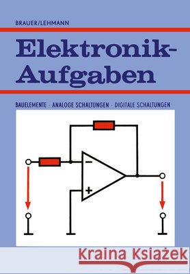 Elektronik-Aufgaben: Bauelemente -- Analoge Schaltungen -- Digitale Schaltungen Brauer, Harry 9783322865069 Vieweg+teubner Verlag - książka