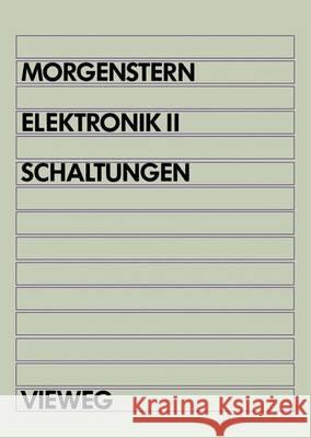 Elektronik: Band II: Schaltungen Morgenstern, Bodo 9783528533342 Vieweg+teubner Verlag - książka