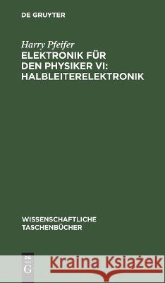 Elektronik Für Den Physiker VI: Halbleiterelektronik Harry Pfeifer 9783112621615 De Gruyter - książka