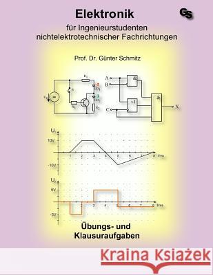 Elektronik für Ingenieurstudenten: Aufgabensammlung Schmitz, Gunter 9781499647242 Createspace - książka