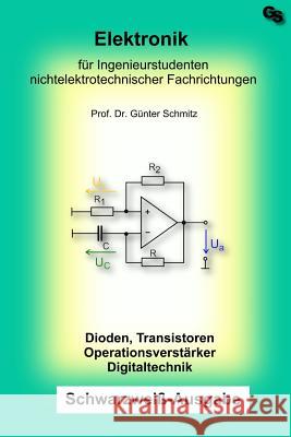 Elektronik für Ingenieurstudenten: Schwarz-Weiß Ausgabe Schmitz, Gunter 9781508803034 Createspace Independent Publishing Platform - książka