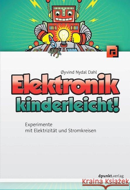 Elektronik kinderleicht! : Experimente mit Elektrizität und Stromkreisen Dahl, Øyvind 9783864904165 dpunkt - książka