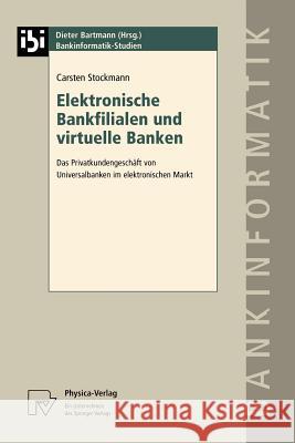 Elektronische Bankfilialen Und Virtuelle Banken: Das Privatkundengeschäft Von Universalbanken Im Elektronischen Markt Stockmann, Carsten 9783790810691 Not Avail - książka