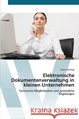 Elektronische Dokumentenverwaltung in kleinen Unternehmen Schilling, Dario 9783639406948 AV Akademikerverlag - książka