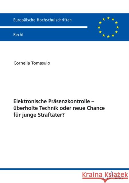 Elektronische Praesenzkontrolle - Ueberholte Technik Oder Neue Chance Fuer Junge Straftaeter? Tomasulo, Cornelia 9783631844052 Peter Lang Gmbh, Internationaler Verlag Der W - książka