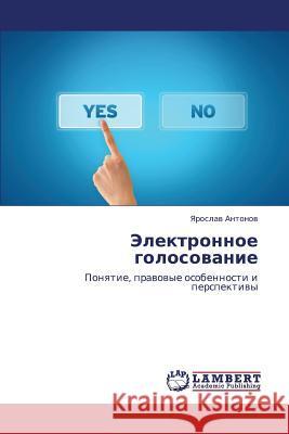 Elektronnoe Golosovanie Antonov Yaroslav 9783659442292 LAP Lambert Academic Publishing - książka